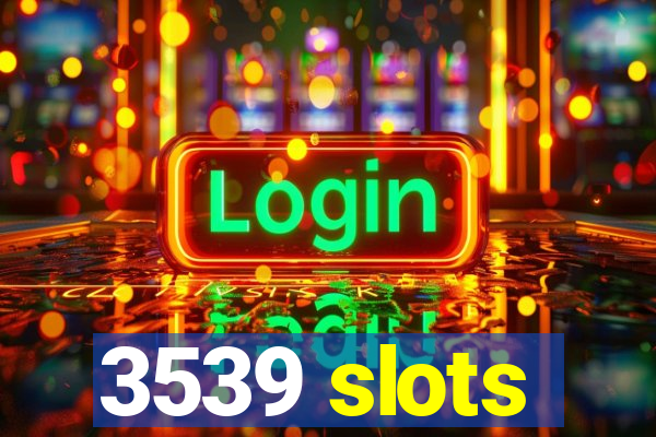 3539 slots